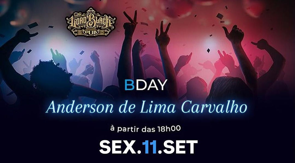 SEX.11.SET - B-day Anderson de Lima Carvalho