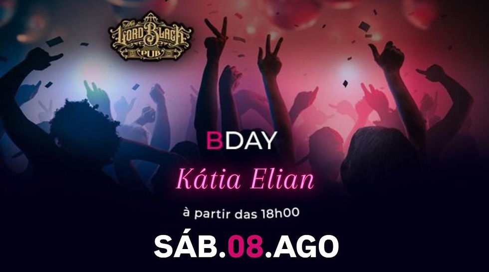 SÁB.08.AGO - B-Day Kátia Elian