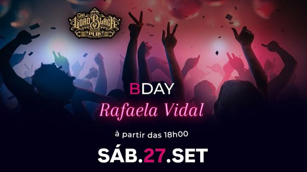 SÁB.27.SET - B-Day Rafaela Vidal