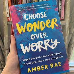 Choose Wonder Over Worry by Amber Rae