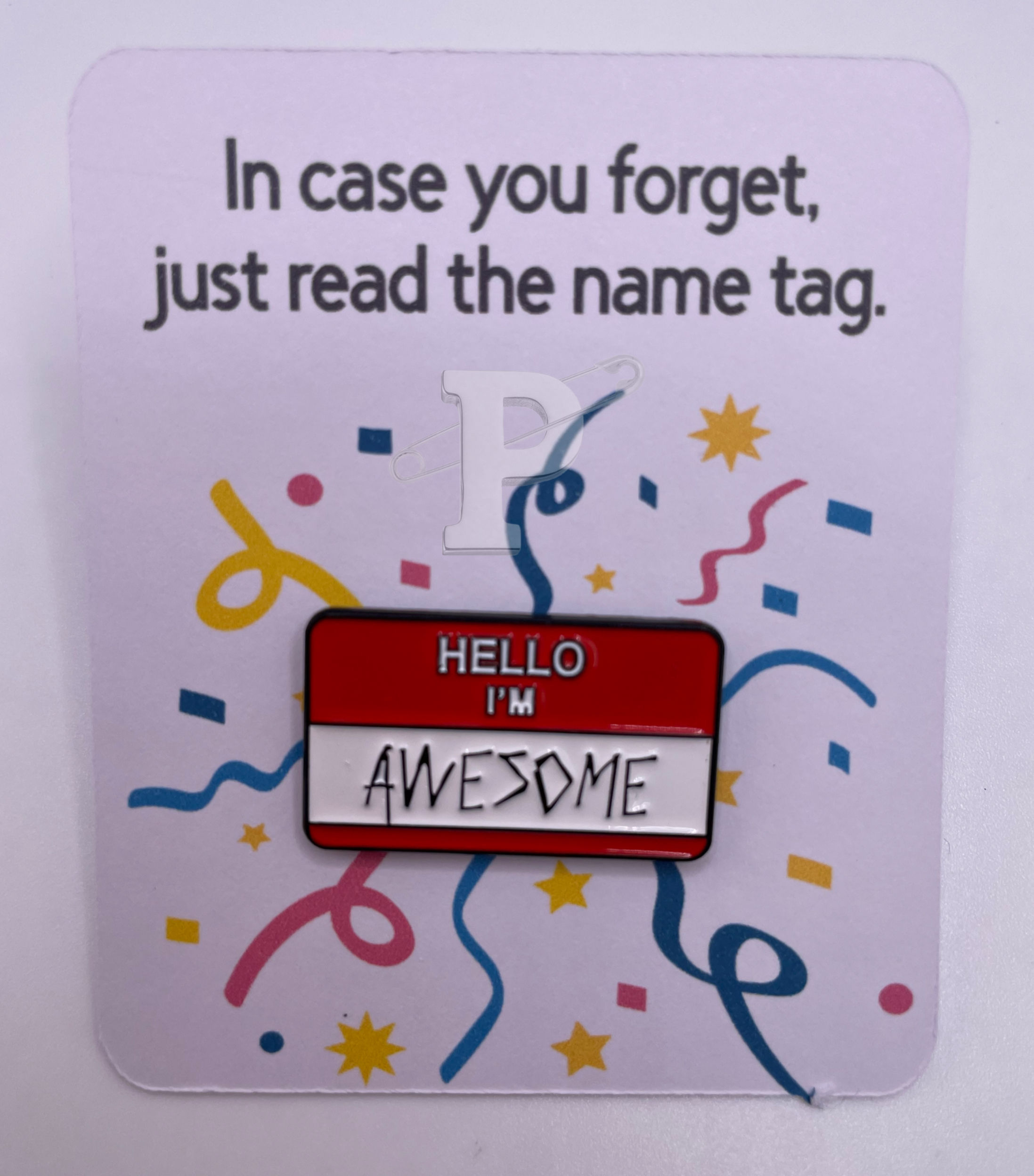 In case you forget, just read the name tag card, Hi I'm awesome pin