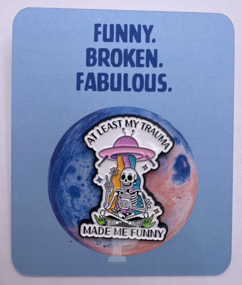 At least the trauma made me funny pin, at least the trauma made me funny card, funny. broken. fabulous, pin and card in one