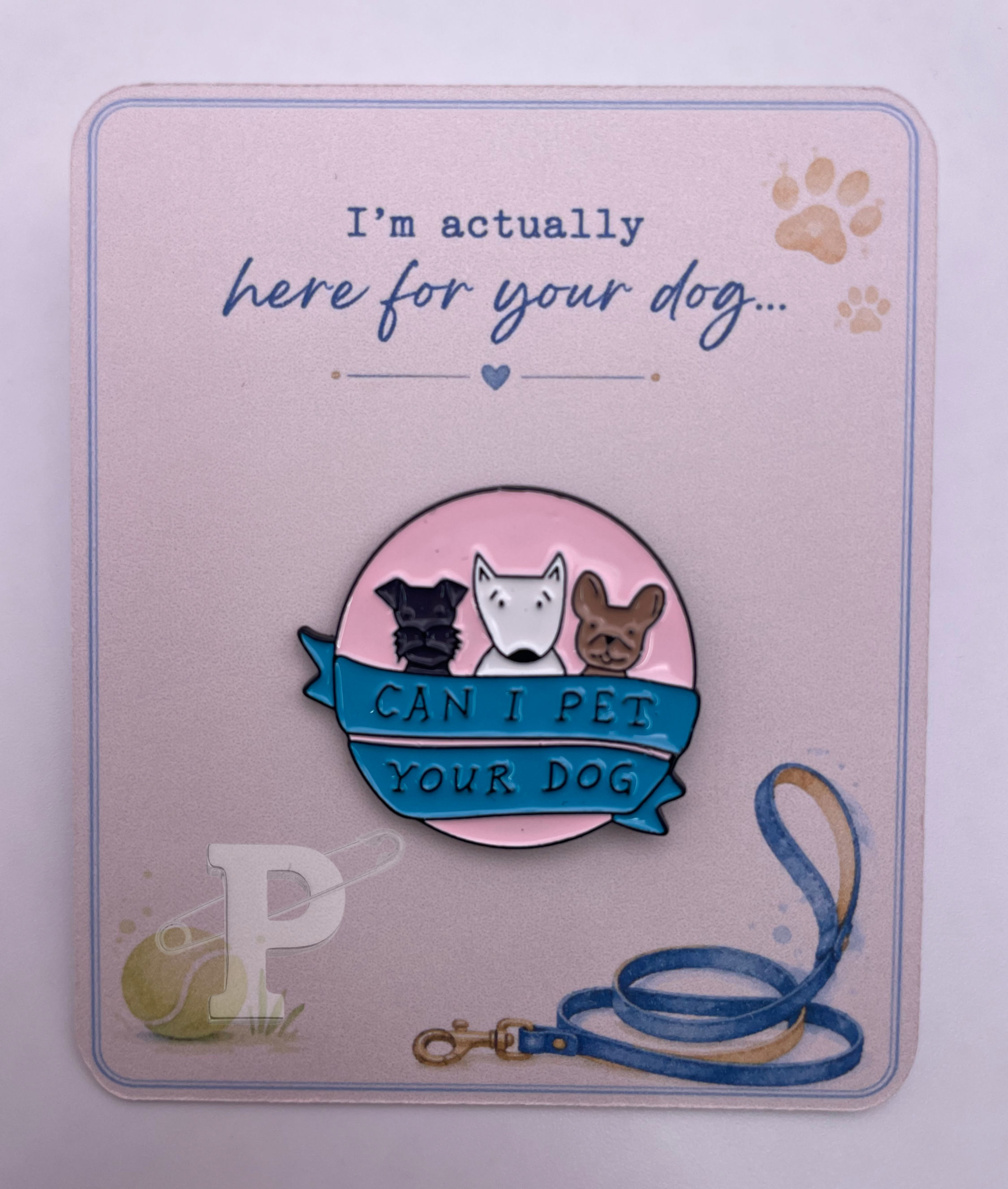 Can I Pet Your Dog enamel pin on "I'm actually here for your dog..." display card