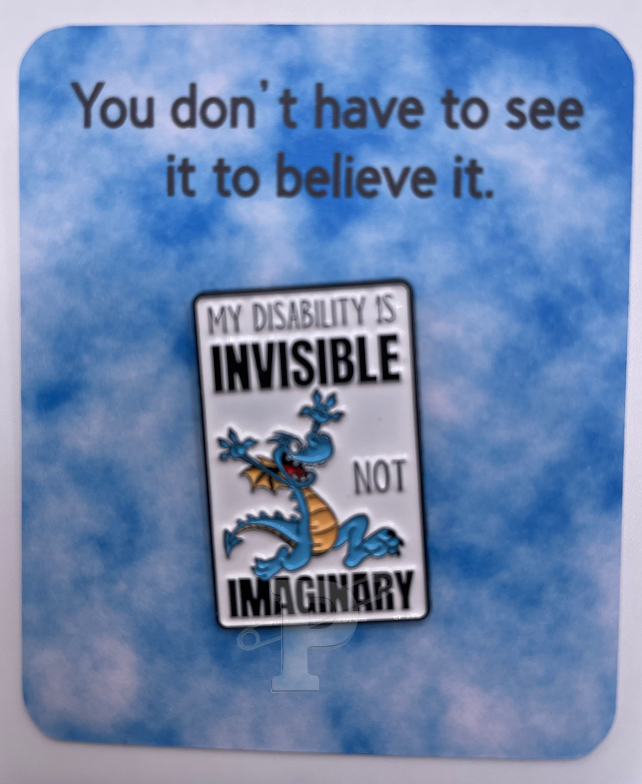 A flat card that reads "You don't have to see it to believe it" with a "My disability is invisible not imaginary" pin