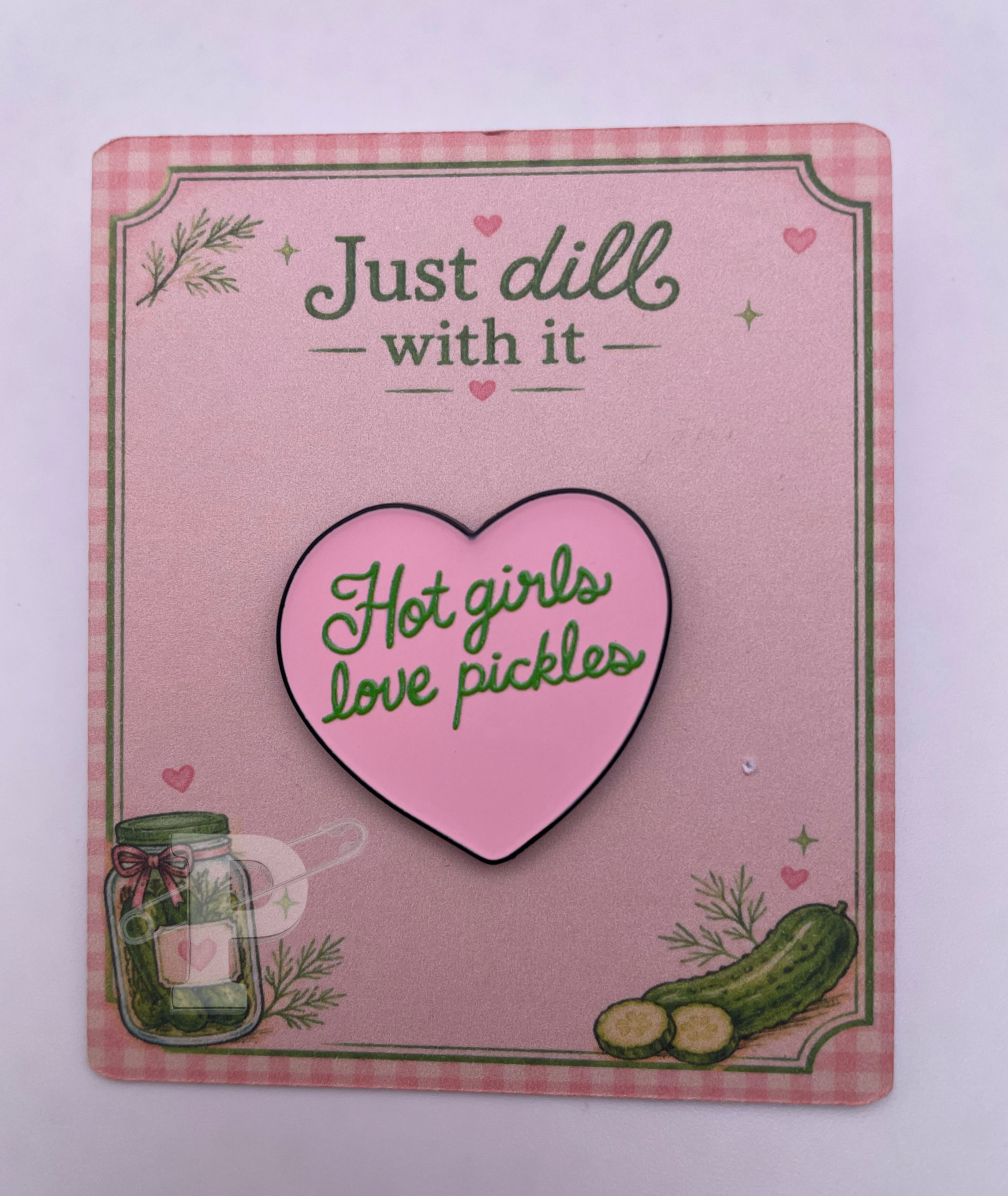 lt Text Hot Girls Love Pickles enamel pin on "Just dill with it" display card