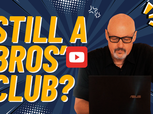 Still a Bros’ Club? - Bonny Morlak