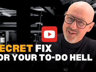 THE SECRET FIX FOR YOUR TO-DO HELL