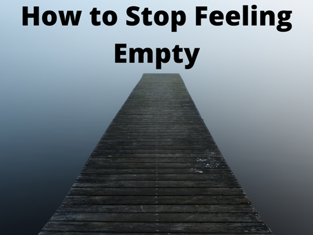 How to Stop Feeling Empty