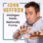 John Heffron: Michigan Made. Nationally Funny.