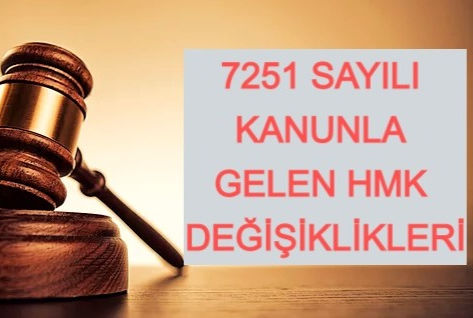 7251 SAYILI KANUN İLE 6100 SAYILI HMK'DA YAPILAN DEĞİŞİKLİKLER