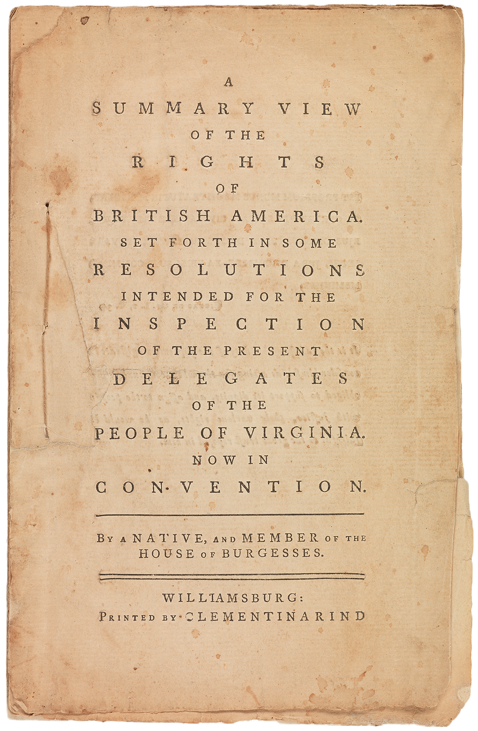 A Summary View of the Rights of British America — Published by Clementina Rind August 14, 1775