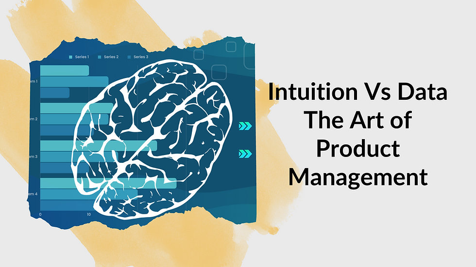 Intuition Vs Data The Art of Product Management