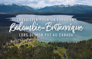 Travailler pour un lodge en Colombie-Britannique lors de mon PVT au Canada