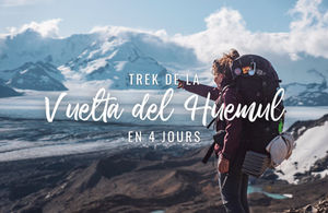 Trek de la Vuelta del Huemul en 4 jours