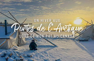 Un hiver aux portes de l’Arctique lors de mon PVT au Canada