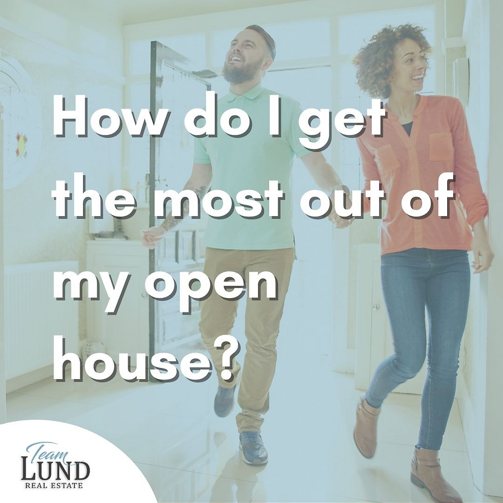 Image reads "how do I get the most out of my open house?"
