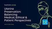 Uterine Preservation: Balancing Medical, Ethical & Patient Perspectives
