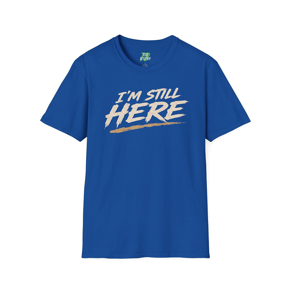 Thumbnail: "I'm Still Here" Cotton Comfy T-Shirt