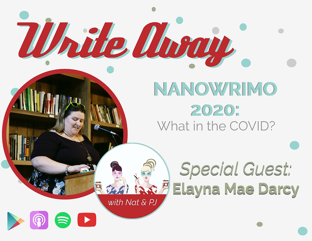 Photo of special guest Elayna Mae Darcy and episode title, Write Away S2E5 - NaNoWriMo 2020: What in the COVID?