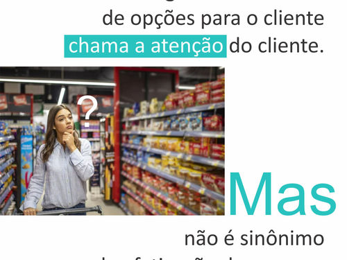O perigo de ofertar uma grande variedade de opções ao cliente