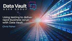Using testing to deliver rapid business value with Data Vault