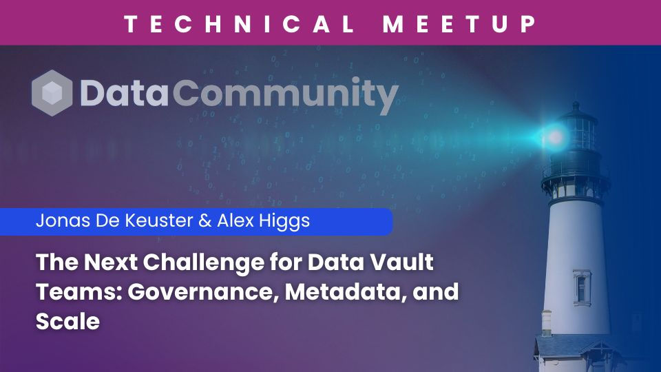 Based on the Webinar: The Next Challenge for Data Vault Teams: Governance, Metadata, and Scale