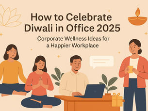 Corporate Diwali Celebration Ideas 2025 | Wellness & Wellbeing at Work