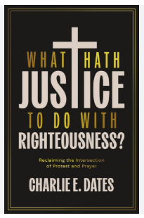 What Hath Justice to do with Righteousness by Charlie Dates (PB)