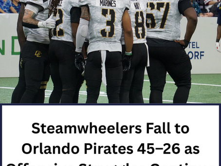 Steamwheelers Fall to Orlando Pirates 45–26 as Offensive Struggles Continue