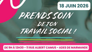 PRENDS SOIN DE TON TRAVAIL SOCIAL LE 18 JUIN 2026 DE 9H À 12H