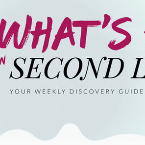 Introducing “What’s HOT in Second Life” - Your Official SL Weekly Discovery Guide