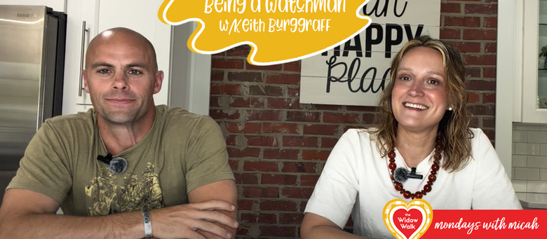 Being a Watchman with Keith Burggraff