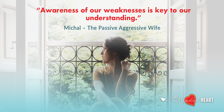 Michal – The Passive Aggressive Wife