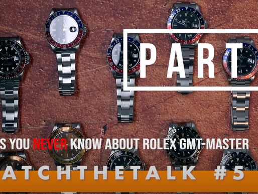 WatchTheTalk #5: Things You Never Know About ROLEX GMT-Master & ROLEX GMT-Master II