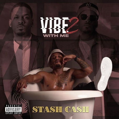 Harlem-based artist, Stash Cash is dominating the music scene with new project "Vibe With Me 2"  
