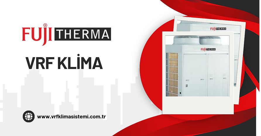 FUJI THERMA VRF KLİMA
