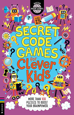 Secret Code Games for Clever Kids: More than 100 secret agent and spy puzzles to boost your brainpower