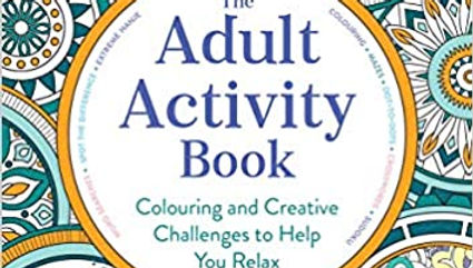 The Adult Activity Book: Colouring and Creative Challenges to Help You Relax