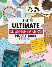 The Ultimate Code Breaker's Puzzle Book: Over 50 Puzzles to become a super spy, crack codes and train your brain 