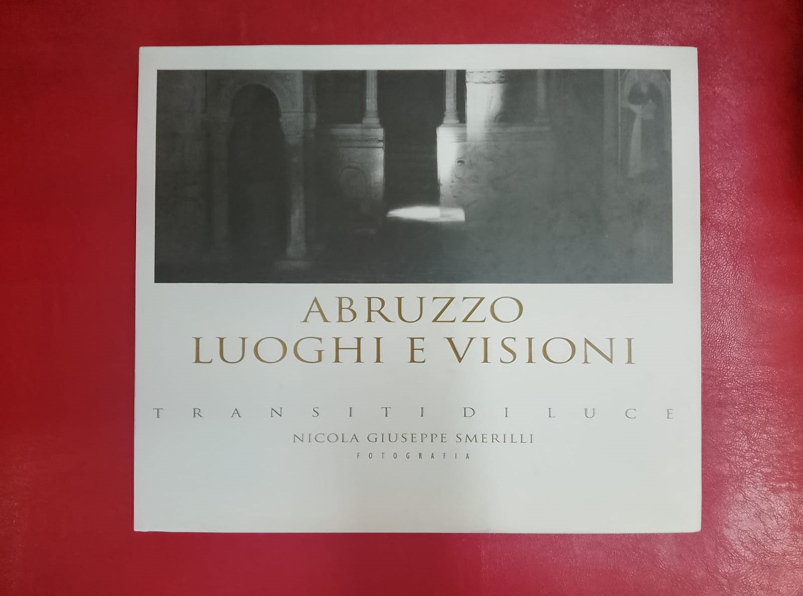 Libro Fotografico Abruzzo Luoghi e visioni Transiti di luce di Giuseppe Smerilli