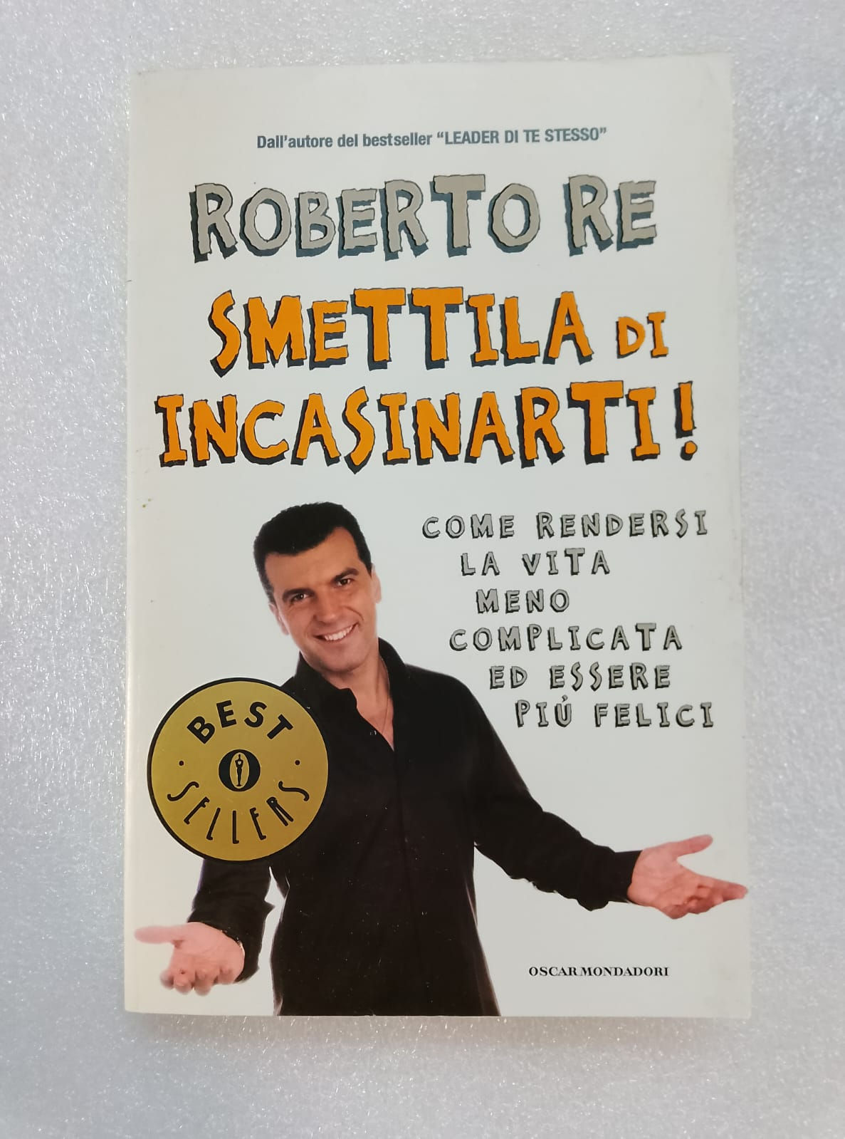 Libro SMETTILA DI INCASINARTI! di Roberto Re