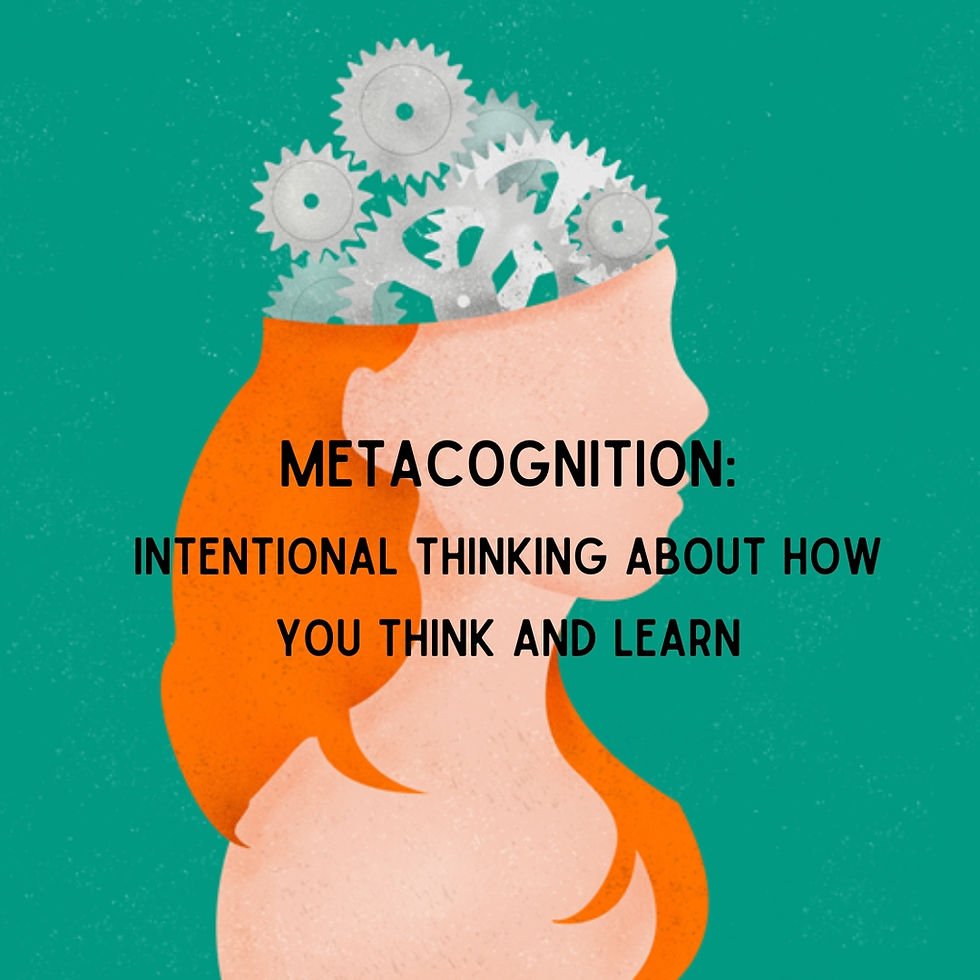 This is a colorful drawing of a person with gears for her brain, with the message "Metacognition: Intentional thinking about how you think and learn""