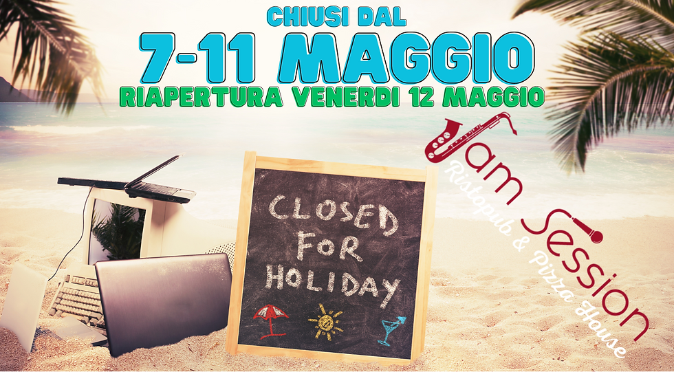 FERIE DAL 7 AL 11 MAGGIO