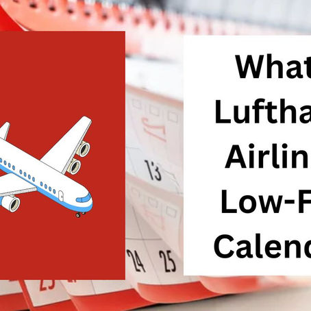 What is Lufthansa Airlines  Low-Fare Calendar?