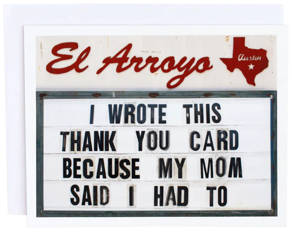 El Arroyo I Wrote This Thank You Card Because... Greeting Card