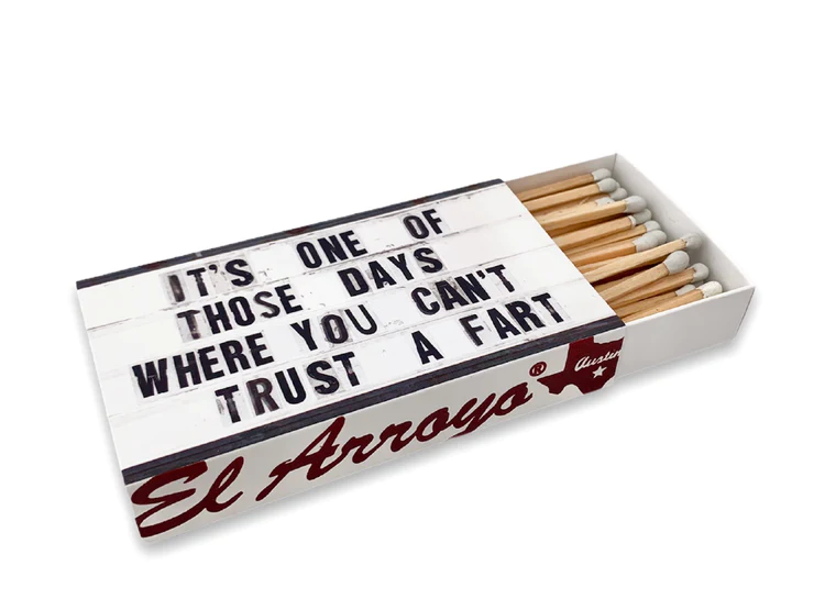 El Arroyo Can't Trust a Fart Matchbox