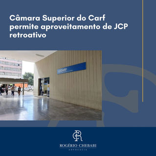 Câmara Superior do Carf permite aproveitamento de JCP retroativo