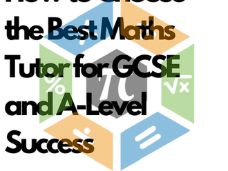How to Choose the Best Maths Tutor for GCSE and A-Level Success