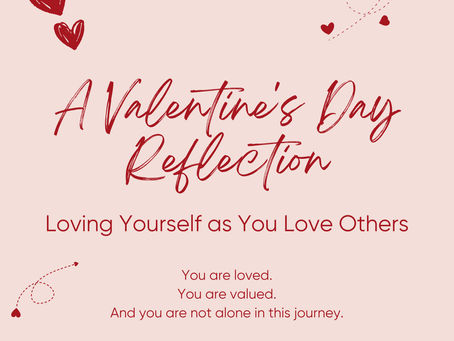 A Valentine's Day Reflection: Loving Yourself as You Love Others