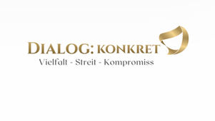 Dialog: konkret – wir setzen auf Dialog. Hier und jetzt.